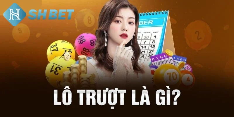Tìm hiểu thông tin tổng quát về hình thức lô trượt