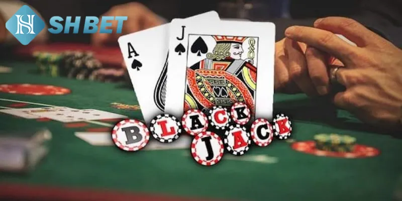 Thông tin sơ lược bạn cần biết về game bài Blackjack